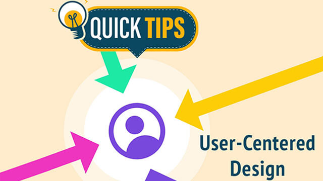 Quick Tips - User-centric Design